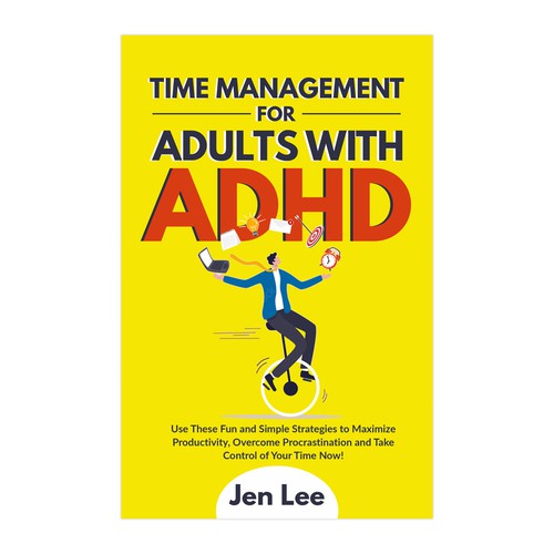 Time Management for Adults with ADHD: Use These Fun and Simple Strategies to Maximize Productivi Design by Retina99