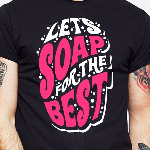 Diseño de Let’s soap for the best | T-shirt Design de BRTHR-ED