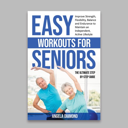 Create a winner book cover for my book: Easy Workouts For Seniors The Ultimate Step-by-Step Guide Design by KMS Arafat