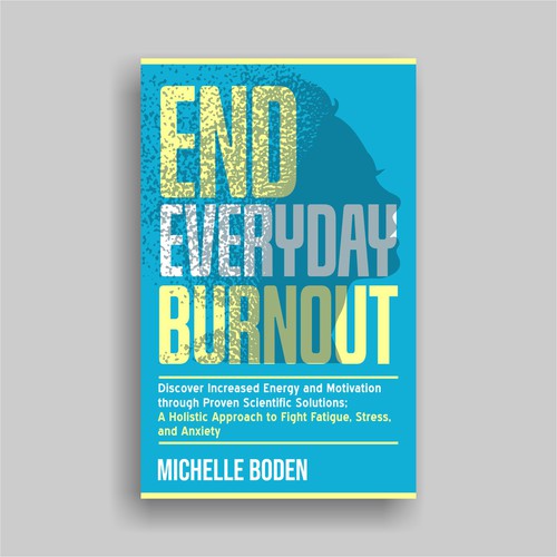 Book cover to End Everyday Burnout and grab the attention of multi-tasking 25-58 year old women Design by IdeAde