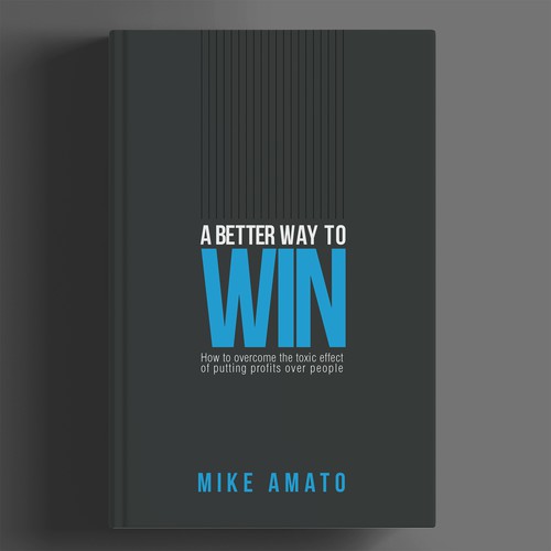 A book cover for A Better Way To Win: How to overcome the toxicity of putting profits over people Design by BeyondImagination