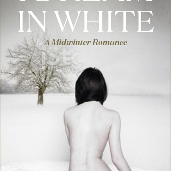I DREAM IN WHITE   A Midwinter Romance