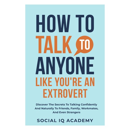 Design A Clever And Catchy "How To Talk To Anyone Like You're An Extrovert" Book Cover Design by Hisna