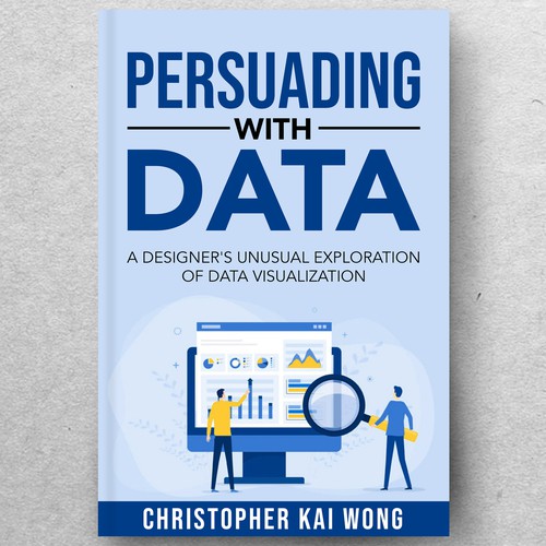 Design a Data Visualization book cover that appeals to less technical audiences Design by ryanurz