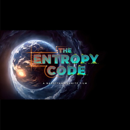 "What is the meaning of Life? Are we mere simulations?" Find Out! MOVIE TITLE CARD for "The Entropy Code" Design by TJCD