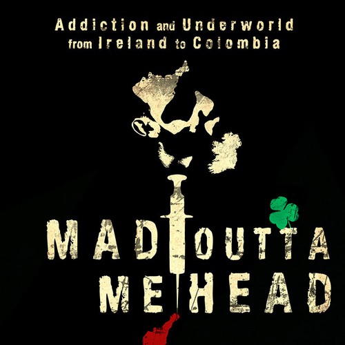 Book cover for "Mad Outta Me Head: Addiction and Underworld from Ireland to Colombia" Diseño de Artrocity