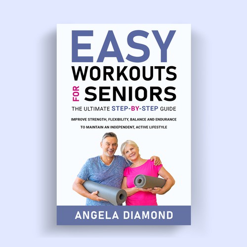 Create a winner book cover for my book: Easy Workouts For Seniors The Ultimate Step-by-Step Guide Design by KMS Arafat