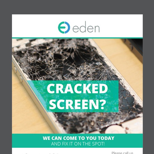 Create a flyer for Eden. Empowering people with cracked screen repair! Réalisé par IAMUHT