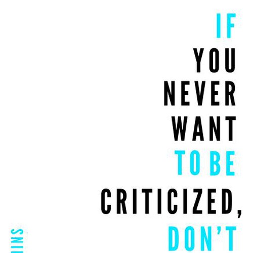 Poster "If you never want to be criticized, don't do anything new." for Startup Vitamins Design by Albert Sabotic