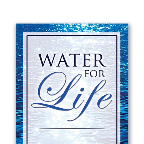 Book cover for "Water for Life" , already had great success with the logo - looking forward to this! Design by rejenne