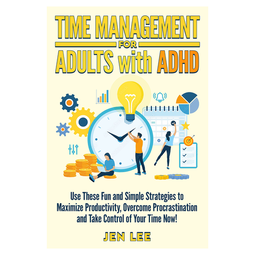 Time Management for Adults with ADHD: Use These Fun and Simple Strategies to Maximize Productivi Design by AleMiglio
