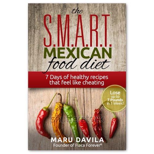 Exciting book cover for a recipe book with 7 Days of Delicious Mexican Recipes to lose weight and improve health. Diseño de Adi Bustaman