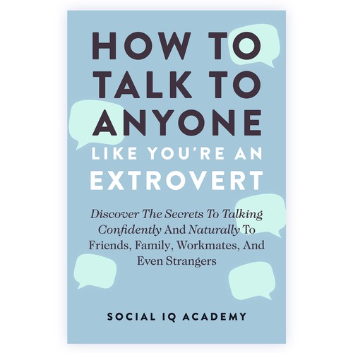 Design A Clever And Catchy "How To Talk To Anyone Like You're An Extrovert" Book Cover Design by Shady07
