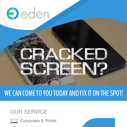 Create a flyer for Eden. Empowering people with cracked screen repair! デザイン by Knorpics