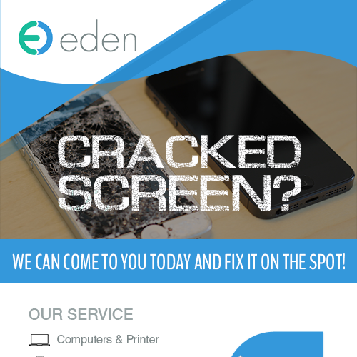 Create a flyer for Eden. Empowering people with cracked screen repair! Design by Knorpics
