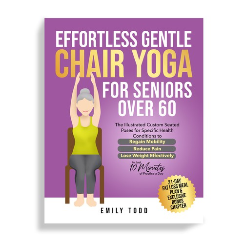 I need a Powerful & Positive Vibes Cover for My Book "Chair Yoga for Seniors 60+" Réalisé par Mr.TK