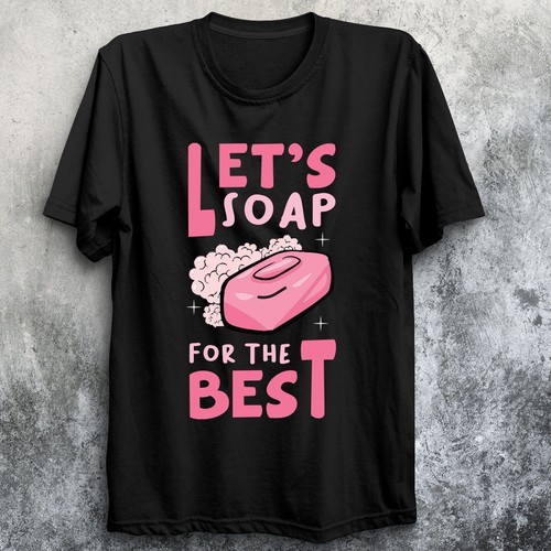 Let’s soap for the best | T-shirt Design Design von imam07836