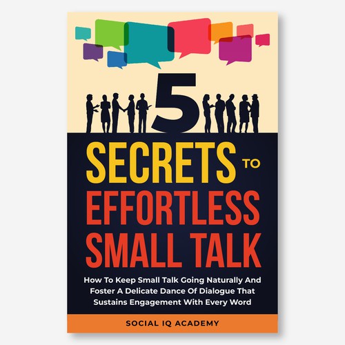 Design A Clever And Catchy "5 Secrets To Effortless Small Talk" Book Cover Design by Hisna