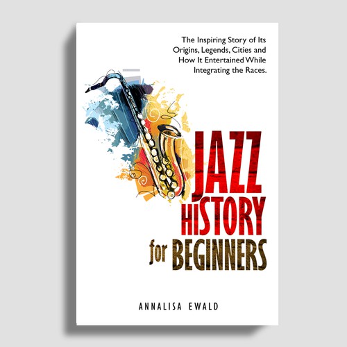 Design a cover for this intriguing layman's approach to Jazz History. Design réalisé par Mr.TK