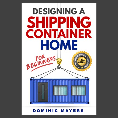 Create an attention grabbing modern book cover for Designing a Shipping Container Home Design by GSPH (Raffy)