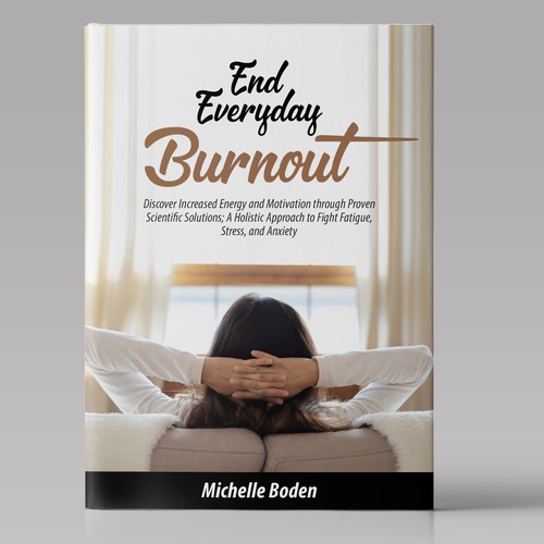 Book cover to End Everyday Burnout and grab the attention of multi-tasking 25-58 year old women Design by MS2 Designs