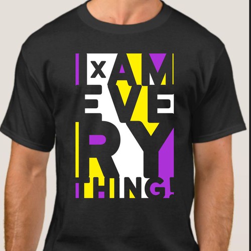 Design a t-shirt graphic around the phrase "I am everything." Design by BRTHR-ED