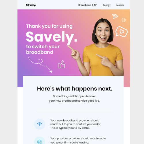 Design a welcome email for our broadband switching service. Design by Mary_25