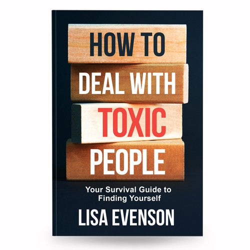 Design an Inspiring and Eye-Catching Cover for a Book on Dealing with Toxic People. Réalisé par anisha umělec