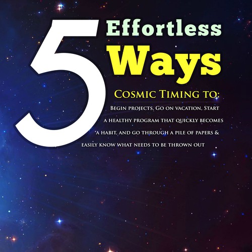 Book cover - 5 Effortless Ways - cosmic timing to begin projects, go on vacation.... etc Design by AsceticDesigners