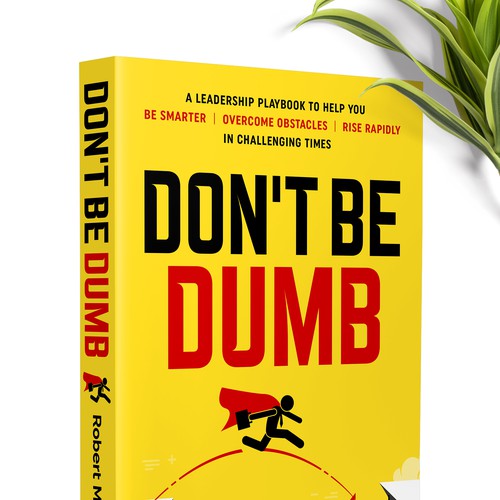 Design a positive book cover with a "Don't Be Dumb" theme Design by OneDesigns