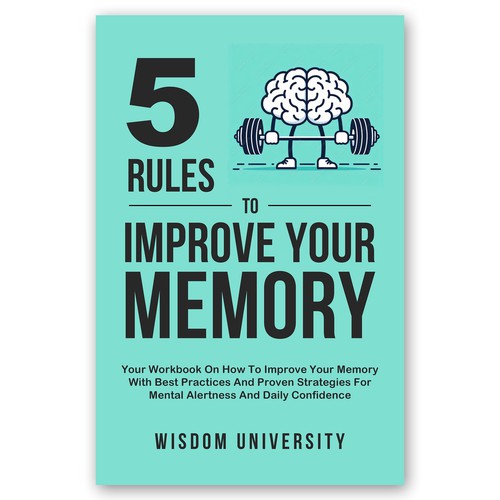 Design A Clever And Catchy "5 Rules To Improve Your Memory" Book Cover Design by Artemis_99