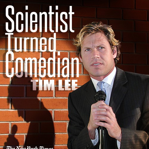 Create the next poster design for Scientist Turned Comedian Tim Lee Réalisé par BobVahn