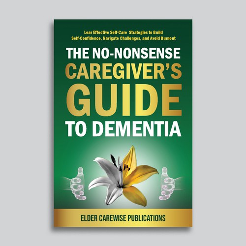 A book cover for "Caregiver's Guide to Dementia," a groundbreaking resource for changing lives! Design by ElVo1