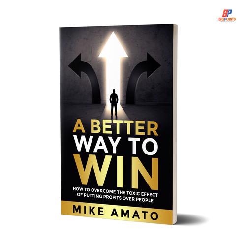 A book cover for A Better Way To Win: How to overcome the toxicity of putting profits over people Design by Bigpoints