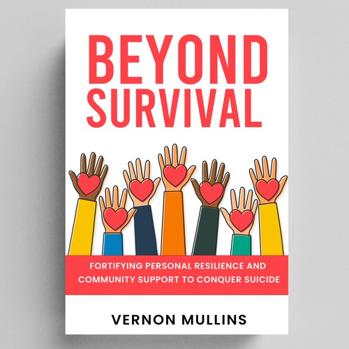 Create a powerful book cover representing resilience & survival in the context of suicide prevention Design by NoBoundaries