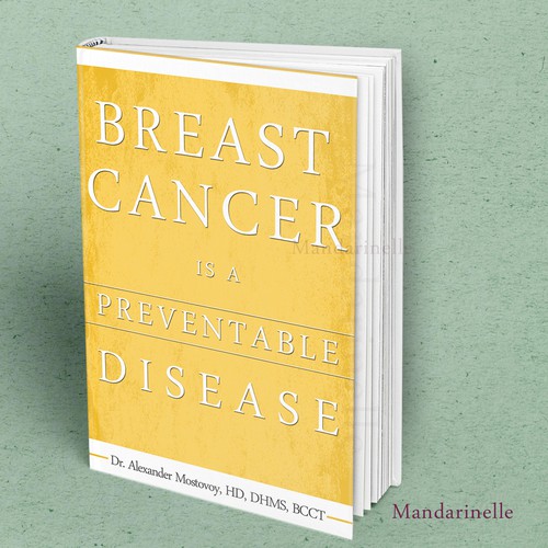 Create a catchy book cover for Breast Cancer Is A Preventable Disease Design by Mandarinelle