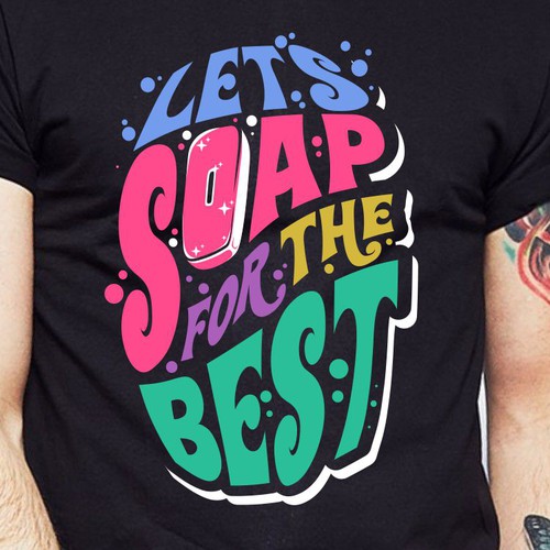 Let’s soap for the best | T-shirt Design Design réalisé par BRTHR-ED