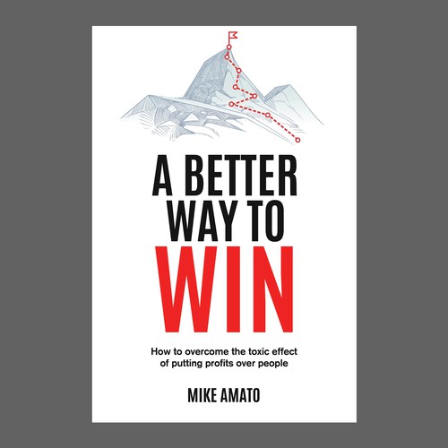 A book cover for A Better Way To Win: How to overcome the toxicity of putting profits over people Design by Shivaal