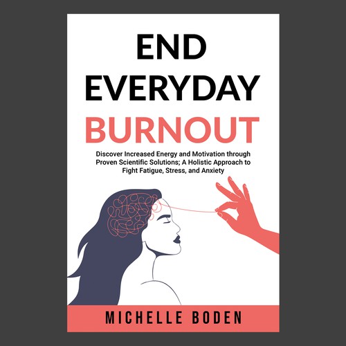 Book cover to End Everyday Burnout and grab the attention of multi-tasking 25-58 year old women Design by Mina's Design