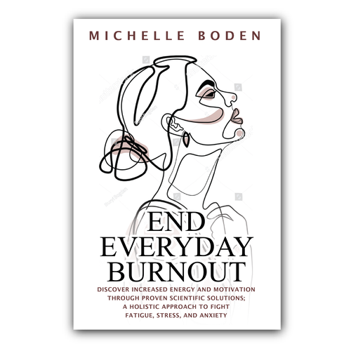 Book cover to End Everyday Burnout and grab the attention of multi-tasking 25-58 year old women Design by LA Designs.