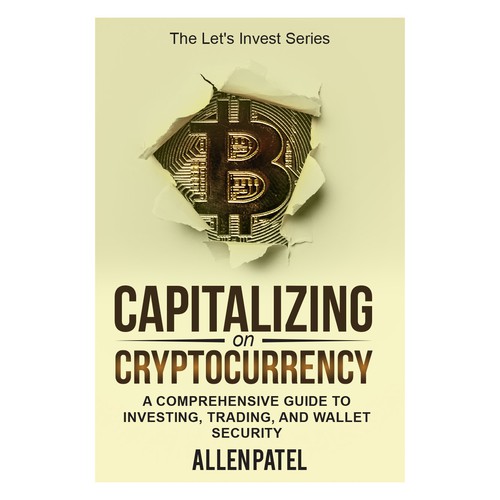 Capitalizing on Cryptocurrency-A Comprehensive Guide to Investing, Trading, and Wallet Security Design by anisha umělec