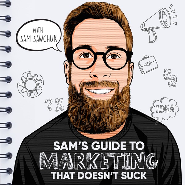 Design by CCDesignSol titled "podcast cover art for 'Sam’s Guide to Marketing that Doesn’t Suck'"