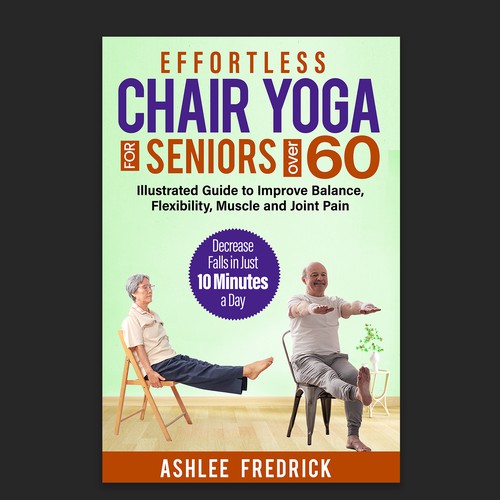 Book Cover for Chair Yoga to attract seniors over 60 Design by Designer Group