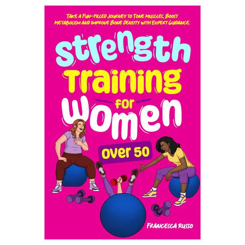 Have Fun Fun Fun.... portraying "Fun" in a Strength Training book cover for women over 50 Design by GSPH