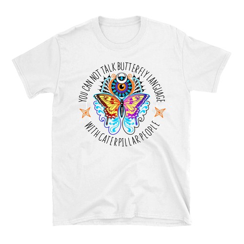 You Can T Talk Butterfly Language With Caterpillar People T Shirt Contest 99designs