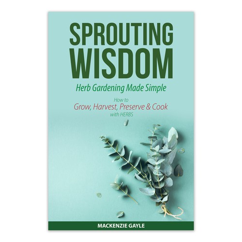 Minimalistic eye-catching design that embodies "sprouting knowledge" for herb gardening book Design by Frank Shaw