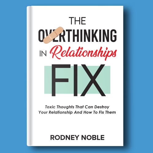 Design A Clever And Catchy "The Overthinking In Relationships Fix" Book Cover Design by qwerty4