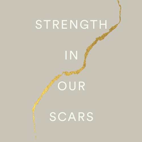 The Strength in our Scars.jpeg