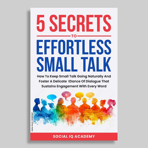 Design A Clever And Catchy "5 Secrets To Effortless Small Talk" Book Cover Design by Cinque❞