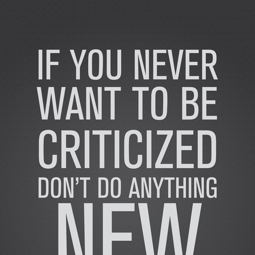 Poster "If you never want to be criticized, don't do anything new." for Startup Vitamins Design by Daniyal_82